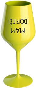 MÁM DOPITÉ! - žltý nerozbitný pohár na víno 470 ml