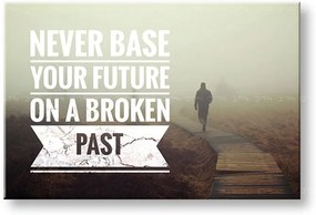 Motivačný obraz na stenu Never base your future_001 | rôzne rozmery