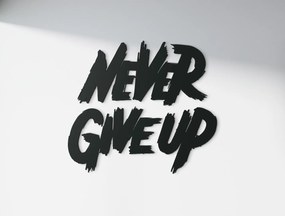 drevko Drevená nálepka Never give up Rozmer obrazu: 36 x 40 cm, Farba dekorácie: Čierna