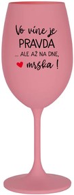 VO VÍNE JE PRAVDA...ALE AŽ NA DNE, MRŠKA! - ružový pohár na víno 350 ml