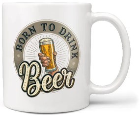 Hrnček Born to drink beer