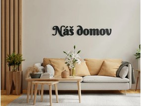 drevko Drevený nápis Náš domov Rozmer obrazu: 7,5 x 41 cm, Farba dekorácie: Čierna