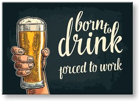 Obraz na stenu s textom Born to drink | rôzne rozmery