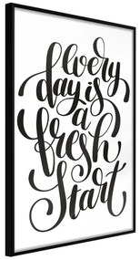 Artgeist Plagát - Every Day Is a Fresh Start [Poster] Veľkosť: 20x30, Verzia: Čierny rám