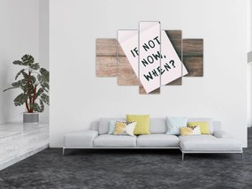 Obraz - If not now, when? (150x105 cm)