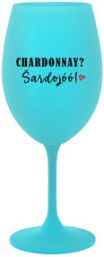 CHARDONNAY? ŠARDOJÓÓ! - tyrkysový pohár na víno 350 ml