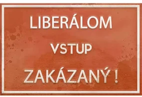 Ceduľa Liberálom vstup zakázaný