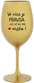 VO VÍNE JE PRAVDA...ALE AŽ NA DNE, MRŠKA! - zlatý pohár na víno 350 ml