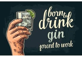Ceduľa Born To Drink Gin - Porced To Work