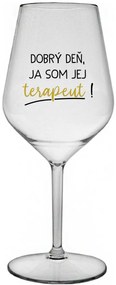 DOBRÝ DEŇ, JA SOM JEJ TERAPEUT! - priehľadný nerozbitný pohár na víno 470 ml