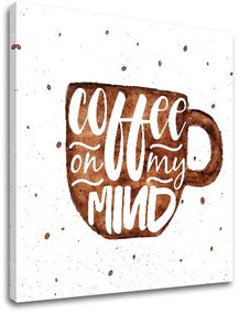 Obraz na stenu s textom Coffee on my mind