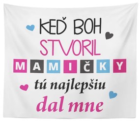 Sablio Deka Keď Boh stvoril mamičky: 150x120 cm
