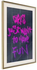 Artgeist Plagát - Girls Just Want to Have Fun [Poster] Veľkosť: 40x60, Verzia: Zlatý rám s passe-partout