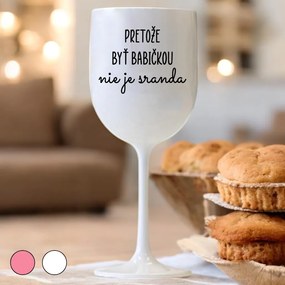 Ahome Pohár na víno Pretože byť babičkou nie je sranda Vyberte farbu: Biela