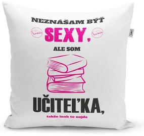 Sablio Vankúš Neznášam byť sexy, ale som učiteľka: 40x40 cm
