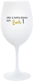 VÍNO JE NÁPOJ BOHOV. SOM BOH! - biely pohár na víno 350 ml