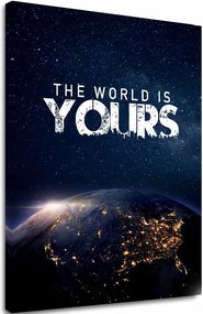 Obraz na plátne The World Is Yours - Inšpiratívna Dekorácia