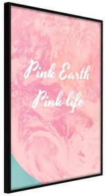 Artgeist Plagát - Pink Earth, Pink Life [Poster] Veľkosť: 30x45, Verzia: Čierny rám