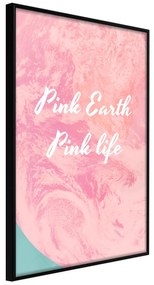 Artgeist Plagát - Pink Earth, Pink Life [Poster] Veľkosť: 40x60, Verzia: Čierny rám