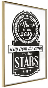 Artgeist Plagát - There Is No Easy Way From The Earth To The Stars [Poster] Veľkosť: 20x30, Verzia: Zlatý rám