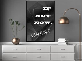 Artgeist Plagát - If Not Now, When? [Poster] Veľkosť: 40x60, Verzia: Zlatý rám