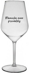 MAMINKA MIMO PREVÁDZKY - priehľadný nerozbitný pohár na víno 470 ml
