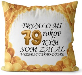 Vankúš Trvalo mi + vek (Veľkosť: 55 x 55 cm, vek: 79)