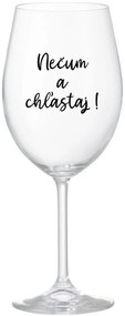 NEČUM A CHĽASTAJ! - priehľadný pohár na víno 350 ml