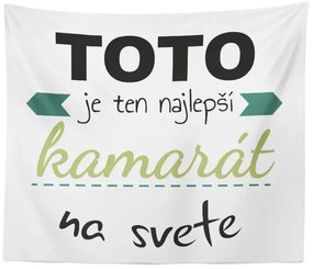 Sablio Deka Tohle je ten Najlepší kamarát na svete: 150x120 cm