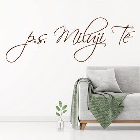 Veselá Stena Samolepka PS. Milujem ťa Farba: hnědá, Veľkosť: 80 x 26 cm