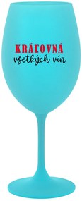KRÁĽOVNÁ VŠETKÝCH VÍN - tyrkysový pohár na víno 350 ml