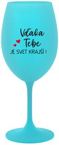 VĎAKA TEBE JE SVET KRAJŠÍ! - tyrkysový pohár na víno 350 ml