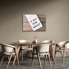 Obraz - If not now, when? (70x50 cm)