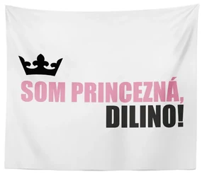Sablio Deka Som princezná, dilino!: 150x120 cm
