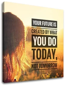 Motivačný obraz na stenu Your future is created | rôzne rozmery