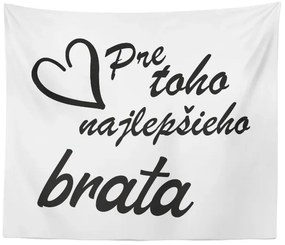 Sablio Deka Pre toho najlepšieho brata: 150x120 cm