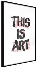 Artgeist Plagát - This Is Art [Poster] Veľkosť: 20x30, Verzia: Čierny rám