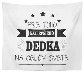 Sablio Deka Pre toho najlepšieho dedka: 150x120 cm