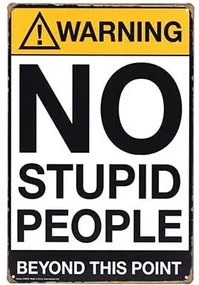 Ceduľa Warning No Stupid People
