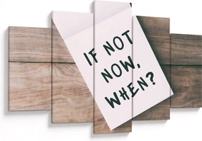 Obraz - If not now, when? (150x105 cm)