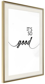 Artgeist Plagát - It's so Good [Poster] Veľkosť: 20x30, Verzia: Zlatý rám s passe-partout