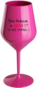 SOM KRÁSNA A SEXY! (A TIEŽ VTIPNÁ...) - růžový nerozbitný pohár na víno 470 ml