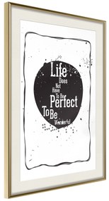 Artgeist Plagát - Life Does Not Have To Be Perfect To Be Wonderful [Poster] Veľkosť: 20x30, Verzia: Čierny rám