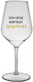 SOM ÚPLNE NORMÁLNY PSYCHOUŠ - priehľadný nerozbitný pohár na víno 470 ml