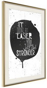 Artgeist Plagát - It Doesn't Easier You Just Get Stronger [Poster] Veľkosť: 30x45, Verzia: Zlatý rám s passe-partout