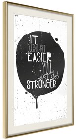 Artgeist Plagát - It Doesn't Easier You Just Get Stronger [Poster] Veľkosť: 40x60, Verzia: Zlatý rám s passe-partout