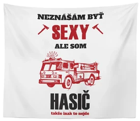 Sablio Deka Neznášam byť sexy, ale som hasič: 150x120 cm