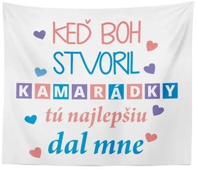 Sablio Deka Keď Boh stvoril kamarátky: 150x120 cm