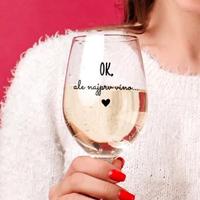 Číry pohár na víno 450ml - OK, ale najprv víno