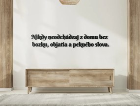 drevko Drevený citát Nikdy neodchádzaj z domu bez bozku Rozmer obrazu: 14,5 x 85 cm, Farba dekorácie: Čierna